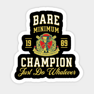 The bare minimum, whatever, it's fine Sticker